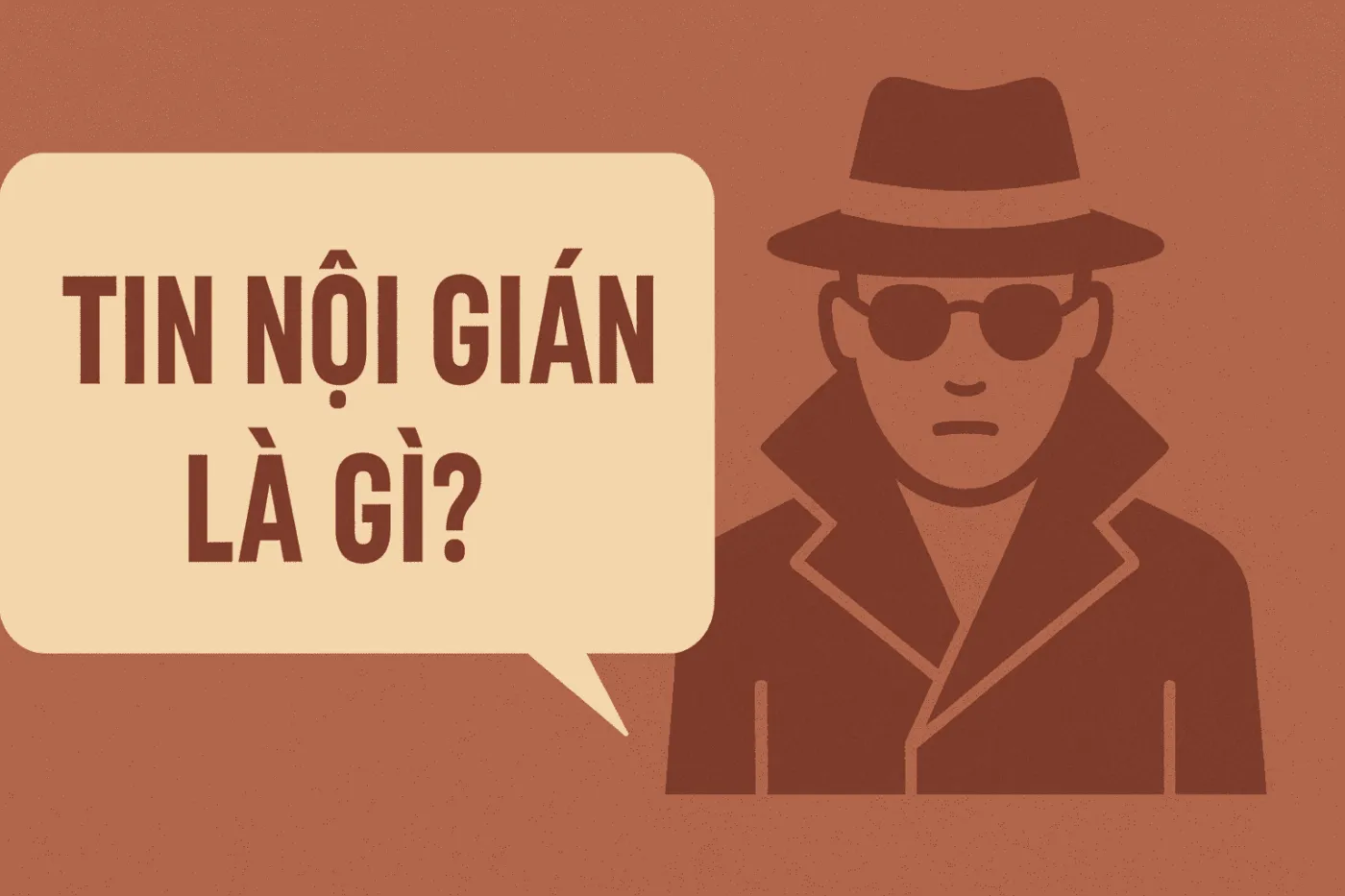 Tin nội gián là gì? Đó là cách gọi những thông tin được cho là sai